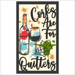 Layered Wall Decor - Corks are for Quitters! (6 Layers)